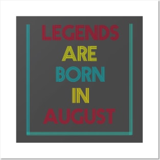 Legends are born in August Posters and Art